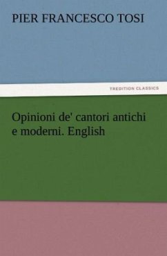 Opinioni de' cantori antichi e moderni. English - Tosi, Pier Francesco