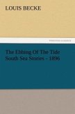 The Ebbing Of The Tide South Sea Stories - 1896