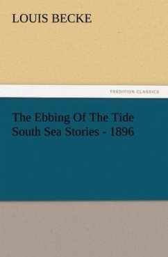 The Ebbing Of The Tide South Sea Stories - 1896 - Becke, Louis