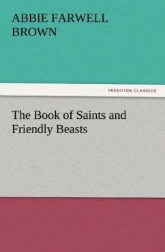 The Book of Saints and Friendly Beasts - Brown, Abbie Farwell