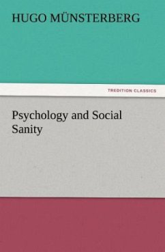 Psychology and Social Sanity - Münsterberg, Hugo