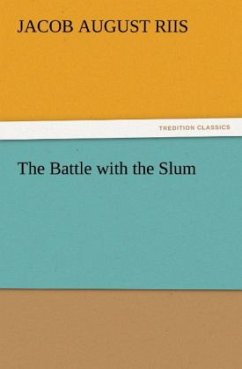 The Battle with the Slum - Riis, Jacob A.