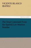 The Dead Command From the Spanish Los Muertos Mandan