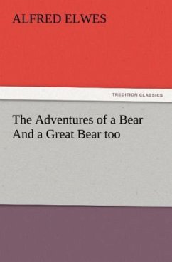 The Adventures of a Bear And a Great Bear too - Elwes, Alfred