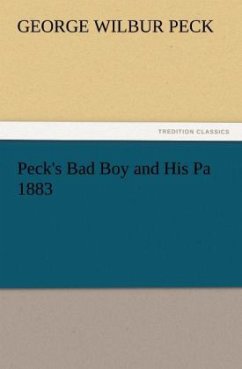 Peck's Bad Boy and His Pa 1883 - Peck, George W.