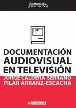 Documentación audiovisual en televisión - Arranz Escacha, Pilar; Caldera Serrano, Jorge