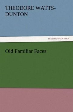Old Familiar Faces - Watts-Dunton, Theodore