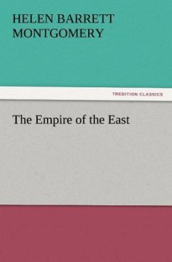 The Empire of the East - Montgomery, Helen Barrett