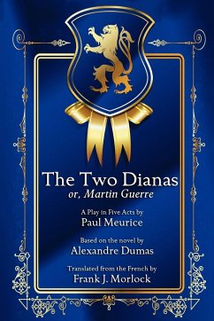 The Two Dianas; Or, Martin Guerre - Meurice, Paul; Dumas, Alexandre