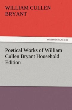 Poetical Works of William Cullen Bryant Household Edition - Bryant, William Cullen