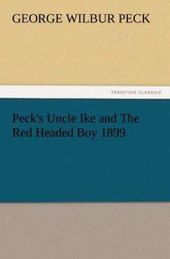 Peck's Uncle Ike and The Red Headed Boy 1899 - Peck, George W.