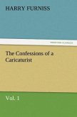 The Confessions of a Caricaturist, Vol. 1