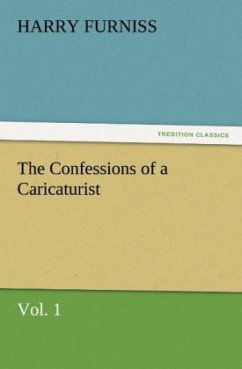 The Confessions of a Caricaturist, Vol. 1 - Furniss, Harry