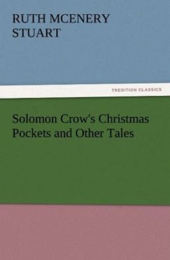 Solomon Crow's Christmas Pockets and Other Tales - Stuart, Ruth McEnery