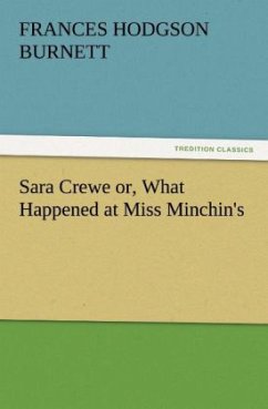 Sara Crewe or, What Happened at Miss Minchin's - Burnett, Frances Hodgson