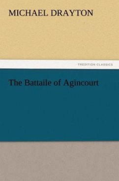 The Battaile of Agincourt - Drayton, Michael