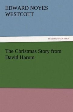 The Christmas Story from David Harum - Westcott, Edward Noyes