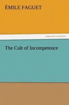 The Cult of Incompetence - Faguet, Émile