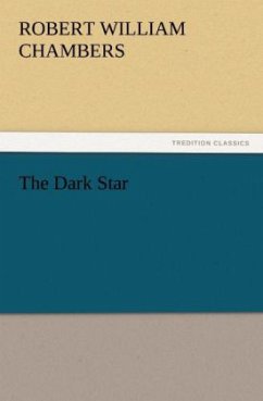 The Dark Star - Chambers, Robert W.