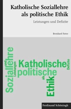 Katholische Soziallehre als politische Ethik - Sutor, Bernhard