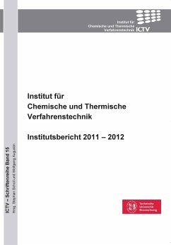 Institut für Chemische und Thermische Verfahrenstechnik. Institutsbericht 2011 ¿ 2012 - Scholl, Stephan