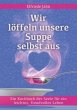 Wir löffeln unsere Suppe selbst aus - Bild 1