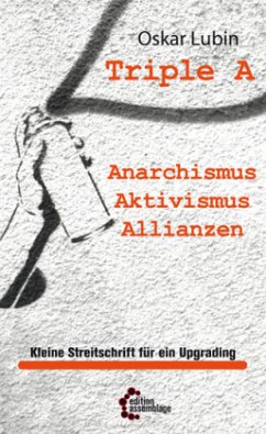 Triple A - Anarchismus, Aktivismus, Allianzen - Lubin, Oskar