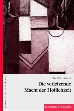 Die verletzende Macht der Höflichkeit - Fidancheva, Iva