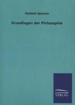 Grundlagen der Philosophie - Spencer, Herbert
