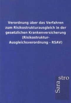 Verordnung über das Verfahren zum Risikostrukturausgleich in der gesetzlichen Krankenversicherung (Risikostruktur- Ausgleichsverordnung - RSAV)