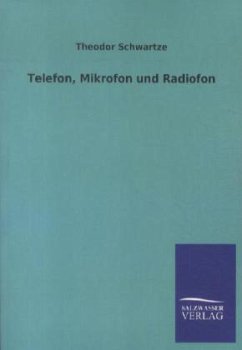 Telefon, Mikrofon und Radiofon - Schwartze, Theodor