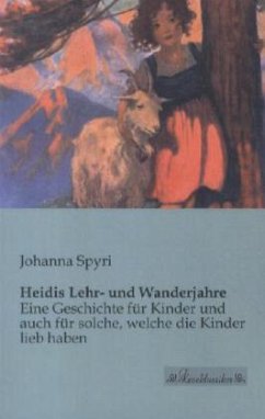 Heidis Lehr- und Wanderjahre - Spyri, Johanna