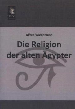 Die Religion der alten Ägypter - Wiedemann, Alfred