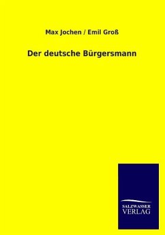 Der deutsche Bürgersmann - Jochen, Max;Groß, Emil