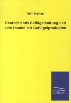 Deutschlands Geflügelhaltung und sein Handel mit Geflügelprodukten - Marian, Emil