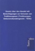 Gesetz über den Handel mit Berechtigungen zur Emission von Treibhausgasen (Treibhausgas- Emissionshandelsgesetz - TEHG)