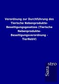 Verordnung zur Durchführung des Tierische Nebenprodukte- Beseitigungsgesetzes (Tierische Nebenprodukte- Beseitigungsverordnung - TierNebV) Verordnung zur Durchführung des Tierische Nebenprodukte- Beseitigungsgesetzes (Tierische Nebenprodukte- Beseitigungsverordnung - TierNebV)