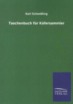 Taschenbuch für Käfersammler - Schenkling, Karl