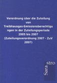 Verordnung über die Zuteilung von Treibhausgas-Emissionsberechtigungen in der Zuteilungsperiode 2005 bis 2007 (Zuteilungsverordnung 2007 - ZuV 2007)