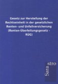 Gesetz zur Herstellung der Rechtseinheit in der gesetzlichen Renten- und Unfallversicherung (Renten-Überleitungsgesetz - RÜG)