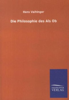 Die Philosophie des Als Ob - Vaihinger, Hans