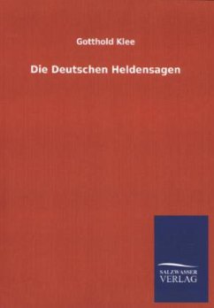 Die Deutschen Heldensagen - Klee, Gotthold