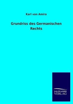 Grundriss des Germanischen Rechts - Amira, Karl von