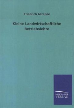 Kleine Landwirtschaftliche Betriebslehre - Aereboe, Friedrich