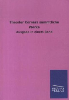 Theodor Körners sämmtliche Werke - Körner, Theodor