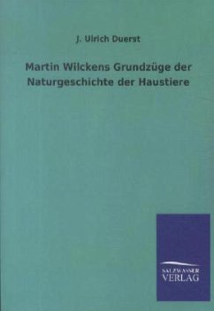 Martin Wilckens Grundzüge der Naturgeschichte der Haustiere - Duerst, J. Ulrich