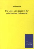 Die Lehre vom Logos in der griechischen Philosophie