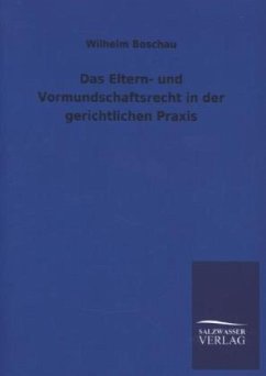 Das Eltern- und Vormundschaftsrecht in der gerichtlichen Praxis - Boschau, Wilhelm