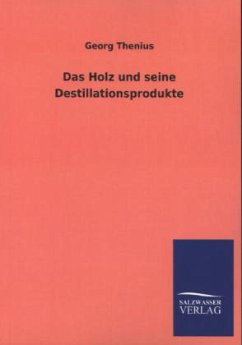 Cover Das Holz und seine Destillationsprodukte
