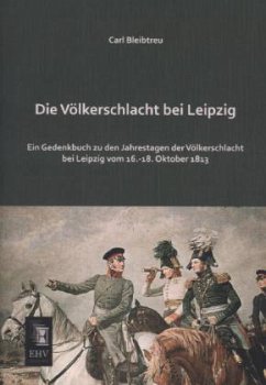 Die Völkerschlacht bei Leipzig - Bleibtreu, Carl